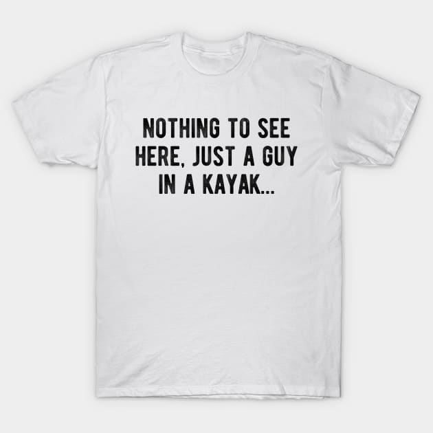 Nothing to see here, just a guy in a kayak T-Shirt by CNHStore